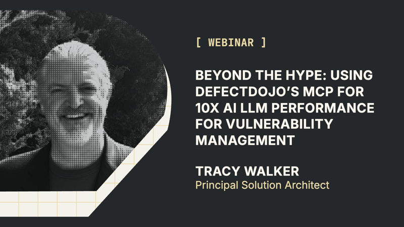 Beyond the Hype: Using DefectDojo's MCP for 10X AI LLM Performance for Vulnerability Management